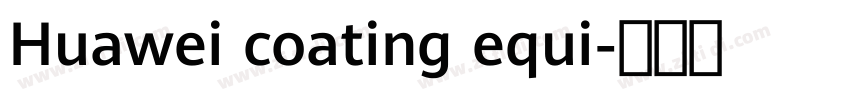 Huawei coating equi字体转换